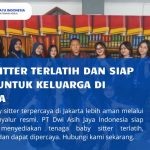 Baby Sitter Terlatih dan Siap Kerja untuk Keluarga di Jakarta