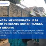 Keuntungan Menggunakan Jasa Penyalur Pembantu Rumah Tangga Resmi di Jakarta